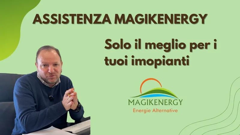 Perché scegliere l'assistenza Magikenergy